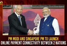 PM Modi And Singapore PM To Launch Online Payment Connectivity Between 2 Nations, PM Modi,PM Modi And Singapore PM, PM Modi Online Payment Connectivity,Online Payment Connectivity Between 2 Nations, Online Payment Between 2 Nations, Singapore PM Launch Online Payment, 2 Nations Launch Online Payment,Mango News,Pm Modi Singapore,India Singapore Payment Link,Online Payment Apps,Online Payment Platforms In India,Online Payment System In India,Payment Banks In India,Paynow App,Paynow Singapore,Singapore Payment,Singapore Payment Systems,Singapore Pm Comment On India,Singapore Pm Office,Singapore Pm On Modi,Singapore Pm Speech On India