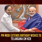 PM Modi Extends Birthday Wishes To Telangana CM KCR,CM KCR's Birthday,CM KCR's birthday tomorrow,Many service programs,BRS leaders across Telangana,Mango News,CM KCR News And Live Updates, Telangna Congress Party, Telangna BJP Party, YSRTP,TRS Party, BRS Party, Telangana Latest News And Updates,Telangana Politics, Telangana Political News And Updates