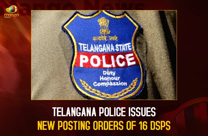 Telangana Police Issues New Posting Orders Of 16 DSPs,Telangana Police New Posting,Telangana Police Posting,Telangana Police 16 DSPs Posting,Mango News,Tslprb,Ips Transfers In Telangana Today,Telangana New Police Notification,Telangana Police New Building,Telangana Police News,Ts Police Recruitment 2022 Notification Pdf,Ts Police Transfer List Today,Tslprb 2022 Notification,Tslprb In 2022 Notification,Tslprb In Login,Telangana Police,Telangana Police Latest News and Updates