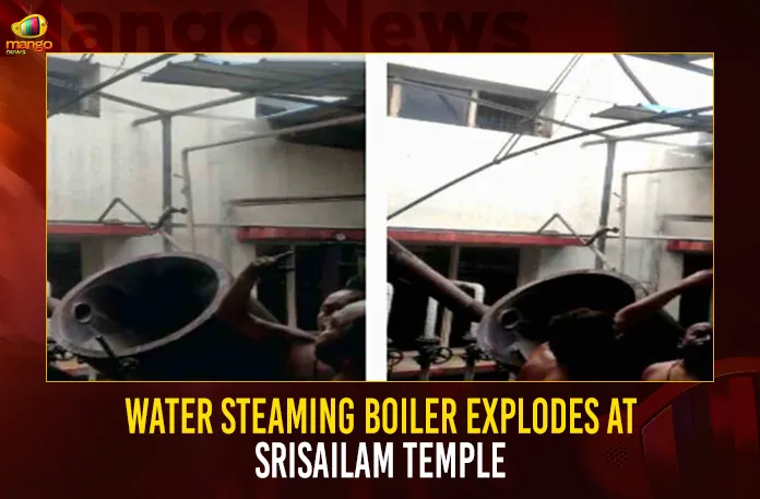 Water Steaming Boiler Explodes At Srisailam Temple Water Steaming Boiler Explodes At Srisailam Temple,CM YS Jagan,Minister Jogi Ramesh, Jogi Ramesh comments on Chandrababu Naidu, TDP chief Chandrababu Naidu,Mango News,AP CM YS Jagan Mohan Reddy , YS Jagan News And Live Updates, YSR Congress Party, Andhra Pradesh News And Updates, AP Politics, Janasena Party, TDP Party, YSRCP, Political News And Latest Updates,Andhra Pradesh Politics,Andhra Pradesh Political News,Andhra Pradesh,Chandrababu Naidu News and Updates,YSR Congress Party