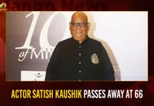 Actor Satish Kaushik Passes Away At 66,Actor Satish Kaushik,Satish Kaushik Passes Away,Actor Satish Passes Away At 66,Mango News,Satish Kaushik dies of a heart attack,Actor-Director Satish Kaushik Dies,Actor Satish Kaushik,Actor Satish Kaushik,Actor Satish Kaushik Latest News,Actor Satish Kaushik Updates,Actor Satish Kaushik Live Updates,Actor Satish Kaushik Live,Director Satish Kaushik News