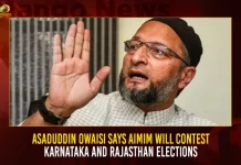 Asaduddin Owaisi Says AIMIM Will Contest Karnataka And Rajasthan Elections,Asaduddin Owaisi,All India Majlis-E-Ittehadul Muslimeen,AIMIM Party,Mango News,AIMIM Expansion,AIMIM Party Expansion,Asaduddin Owaisi AIMIM,AIMIM Party Members,Asaduddin Owaisi Latest News And Updates,AIMIM Party Latest News,AIMIM Party Updates,AIMIM Party Next Election Update,AIMIM Party Karnataka Elections,AIMIM Party Rajasthan Elections, Karnataka Election Updates 2023,Karnataka Elections 2023, Rajasthan Elections, Asaduddin Owaisi Says AIMIM Will Contest Karnataka And Rajasthan Elections