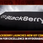 Blackberry Launches New IoT Centre In For Excellence In Hyderabad Blackberry Launches New IoT Centre In For Excellence In Hyderabad,Blackberry Launches New IoT Centre,Blackberry Centre In For Excellence,Blackberry IoT Centre In Hyderabad,Blackberry Excellence In Hyderabad,Mango News,BlackBerry Opens New IoT Centre,BlackBerry Opens IoT Center,Blackberry Latest News and Updates,Blackberry in Hyderabad Latest News,Telangana Latest News and Live Updates,Hyderabad News,BlackBerry IoT Centre News Today
