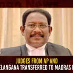Judges From AP And Telangana Transferred To Madras HC,Judges From AP Transferred,Telangana Judge Transferred To Madras HC,AP And Telangana Judges Transferred,Mango News,Two Judges From AP Telangana Transferred,Centre Notifies Transfer Of Two Judges,2 Judges Transferred To MHC,Two Judges Transferred To Madras HC,AP And Telangana Latest News,Madras High Court News Today,Andhra Pradesh Latest News,Telangana News Live,AP And Telangana Judges Latest News