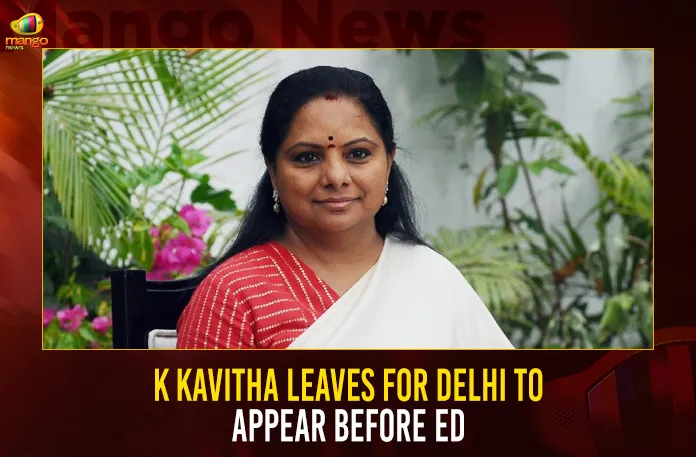 K Kavitha Leaves For Delhi To Appear Before ED,K Kavitha Leaves For Delhi,K Kavitha Appear Before ED,Mango News,MLC Kavitha To Attend Hearing on March 20th,ED Interrogation In Delhi Liquor Scam,MLC K Kavitha ED Interrogation,BRS MLC Kavitha For ED Enquiry Again,MLC Kavitha ED Enquiry Today,Delhi Liquor Scam Case Latest Updates,BRS MLC Kavitha Live News,BRS MLC Kavitha Latest Updates,Delhi News Highlights,MLC Kavitha ED Enquiry Live News,BRS MLC Kalvakuntla Kavitha,Delhi Liquor Policy Case