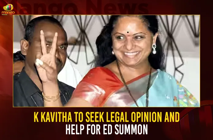 K Kavitha To Seek Legal Opinion And Help For ED Summon,Delhi Liquor Scam ED Summons MLC Kalvakuntla,Delhi Liquor Scam,ED notices to MLC Kavitha,Court summons to Kavitha,Mango News,ED To Question KCR Daughter,KCR's Daughter K Kavitha,Delhi Liquor Policy Scam,Delhi Liquor Scam Case,ED Arrests,Delhi Liquor Scam ED Arrests,Delhi Liquor Scam Case Latest Updates,Delhi Liquor Scam Case latest News,Delhi Liquor Scam Case Updates,Delhi Liquor Scam Case Live Updates,