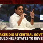 KTR Takes Dig At Central Govt Says Should Help States To Develop,KTR Takes Dig At Central Govt,KTR Should Help States To Develop,KTR Comments on Central Govt,Mango News,Telangana Minister KTR,Telangana Government,Minister KTR,Minister KTR Latest News And Updates,Telangana Minister KTR Latest News,Minister KTR Comments,KTR Natinal Politics,Indian Political News