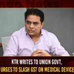 KTR Writes To Union Govt Urges To Slash GST On Medical Device,KTR Writes To Union Govt,KTR Writes To Slash GST On Medical Device,KTR To Slash GST,Mango News,KTR Asks Centre to Cut GST,KTR Flags Issues faced by Medical Devices,Fix Challenges Plaguing Medical Devices Sector,KTR Urges Centre to Strengthen Medical Devices,KTR Letter To Piyush Goyal,KT Rama Rao Writes to Piyush Goyal,KTR Flags Issues,KTR Latest News,KTR Latest Updates,Telangana Latest News and Updates,Minister KTR Live News