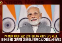 PM Modi Addresses G20 Foreign Ministers Meet Highlights Climate Change Financial Crisis And Wars,PM Modi Addresses G20,Highlights Climate Change,Financial Crisis And Wars,Narendra Modi Foreign Ministers Meeting,Modi G20 Meeting,Mango News,Indian Prime Minister Narendra Modi,Indian PM Narendra Modi,Narendra Modi,G20 Summit 2023,Next G20 Summit,G20 Summit Wikipedia,G20 Summit President,G20 Summit List,G20 Summit India,G20 Summit Date,G20 Summit 2024,G20 Summit 2023 Pune,G20 Summit 2023 Lucknow,G20 Summit 2022 Mumbai,G20 Summit 2022 India,G20 Summit 2022,G20 Summit 2021,G20 Next Summit,G20 Summit,G20 Summit 2023,G20 India,G20 Summit 2023 India Live,G20 Summit Live,G20 India Live,G20 India 2023,2023 G20,2023 G20 New Delhi Summit,New Delhi Summit G20