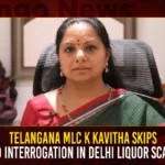Telangana MLC K Kavitha Skips ED Interrogation In Delhi Liquor Scam,Telangana MLC K Kavitha,MLC K Kavitha Skips ED Interrogation,ED Interrogation In Delhi Liquor Scam,MLC K Kavitha ED Interrogation,Mango News,BRS MLC Kavitha For ED Enquiry Again,BRS MLC Kavitha in Delhi Liquor Scam,MLC Kavitha ED Enquiry Today,Delhi Liquor Scam Case Latest Updates,Delhi Excise Policy Scam Case,BRS MLC Kavitha Live News,BRS MLC Kavitha Latest Updates,Delhi Liquor Scam Case News,Delhi News Highlights,MLC Kavitha ED Enquiry Live News,K Kavitha To Skip ED Questioning