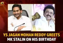 YS Jagan Mohan Reddy Greets MK Stalin On His Birthday YS Jagan Mohan Reddy Greets MK Stalin On His Birthday,YS Jagan Mohan Reddy Greetings,YS Jagan Greets MK Stalin,MK Stalin On His Birthday,Mango News,AP CM YS Jagan Mohan Reddy,TDP Chief Chandrababu Naidu,Janasena Chief Pawan Kalyan,AP Bjp Chief Somu Verraju,YSR Congress Party,Telugu Desam Party,Janasena Party,BJP Party,YSR Party,TDP Party,JSP Party,AP Politics,AP Latest Political News,Andhra Pradesh Latest News,Andhra Pradesh News,Andhra Pradesh News and Live Updates, Andhra Pradesh Latest Investments, Andhra pradesh Politics,AP Governer,AP Cabinet Minister,AP Ministers,Andhra Pradesh Welfare Schemes,AP CM Jagan Latest News and Live Updates