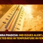 Andhra Pradesh IMD Issues Alert Amid Predicted Rise In Temperature In Few Days,Andhra Pradesh IMD,IMD Issues Alert,Andhra Pradesh Rise In Temperature,Mango News,Andhra Pradesh IMD Latest News,Andhra Pradesh IMD Latest News and Updates,Temparature Alert In Andhra Pradesh Today,Imd Visakhapatnam,Imd Amaravati Twitter,Ap Weatherman,Andhra Pradesh Weather Forecast 10 Day,Andhra Pradesh Weather,Andhra Pradesh Weather News