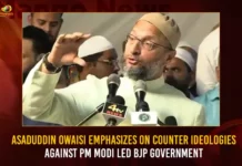 Asaduddin Owaisi Emphasizes On Counter Ideologies Against PM Modi Led BJP Government Asaduddin Owaisi Emphasizes On Counter Ideologies Against PM Modi Led BJP Government,Asaduddin Owaisi Emphasizes On Counter Ideologies,Counter Ideologies Against PM Modi,PM Modi Led BJP Government,Mango News,AIMIM President Owaisi Takes Dig,Till You Dont Fight BJP With Ideology,10 Current Decisions Taken by PM Modi,BJP vs Congress Debate Points,Congress vs BJP in India,Positives and Negatives of Modi,Modi Government Achievement,Asaduddin Owaisi Latest News and Updates