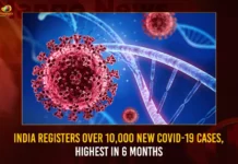India Registers Over 10000 New COVID-19 Cases Highest In 6 Months,India Registers Over 10000 New COVID-19 Cases,COVID-19 Cases Highest In 6 Months,India New COVID-19 Cases,Mango News,Daily Covid-19 Cases,Massive Jump in Covid-19 Tally,Coronavirus India Latest News,India Records Highest Single-day Tally,India reports over 4000 Covid cases,Coronavirus Latest News,India Coronavirus Map and Case Count,India Coronavirus Statistics,Official Updates Coronavirus,Information about COVID-19,India Covid Last 24 Hours Report,Active Corona Cases,Corona Active Cases Exceeds,MoHFW,India Fights Corona