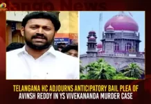 Telangana HC Adjourns Anticipatory Bail Plea Of Avinsh Reddy In YS Vivekananda Murder Case Telangana HC Adjourns Anticipatory Bail Plea Of Avinsh Reddy In YS Vivekananda Murder Case,Telangana HC Adjourns Anticipatory Bail,Anticipatory Bail Plea Of Avinsh Reddy,YS Vivekananda Murder Case,Mango News,Telangana HC Adjourns YS Avinash Reddy's Anticipatory Bail,Avinash Reddy's Anticipatory Bail,Avinsh Reddy Anticipatory Bail Latest News,Avinsh Reddy Anticipatory Bail Updates,Avinsh Reddy Anticipatory Bail News Today,Vivekananda Murder Case Latest News,Vivekananda Murder Case Latest Updates