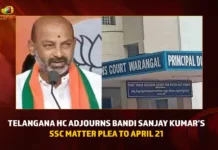 Telangana HC Adjourns Bandi Sanjay Kumar’s SSC Matter Plea To April 21,SSC Paper Leak,Police To Interrogate Bandi Sanjay Kumar, BJP Leader Bandi Sanjay Kumar,Mango News,SSC Paper Leak Latest News,SSC Paper Leak Case,SSC Paper Leak Case News and Updates,SSC Paper Leak Case Updates,SSC Paper Leak News,BJP Leader Bandi Sanjay Kumar Latest News,BJP Leader Bandi Sanjay Kumar News and Updates,BJP Bandi Sanjay Kumar Leak Case,SSC Paper Leak Bandi Sanjay Kumar