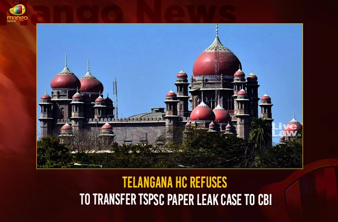 Telangana-HC-Refuses-To-Transfer-TSPSC-Paper-Leak-Case-To-CBI Telangana HC Refuses To Transfer TSPSC Paper Leak Case To CBI,Telangana HC Refuses,Refuses To Transfer TSPSC Paper Leak Case,TSPSC Paper Leak Case To CBI,Telangana HC Refuses To Transfer TSPSC Case,Mango News,Telangana High Court refuses to transfer SIT probe,Telangana HC seeks report from SIT,High Court Investigating NSUI Petition,Telangana High Court decision on CBI,TSPSC Paper Leak Case Latest News,TSPSC Paper Leak Case Latest Updates,TSPSC Paper Leak Case Live News,TSPSC Paper Leak Case Telangana HC News Today