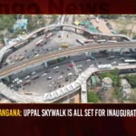 Telangana Uppal Skywalk Is All Set For Inauguration,Telangana Uppal Skywalk,Uppal Skywalk Is All Set,Skywalk Is All Set For Inauguration,Mango News,Hyderabad Uppal Skywalk Costing Over Rs. 25 Crores,Uppal skywalk built with Rs.25cr by HMDA,Uppal Skywalk ready for inauguration,Telangana Uppal Skywalk Latest News,Telangana Uppal Skywalk Latest Updates,Telangana Uppal Skywalk Live News