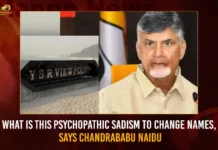 What Is This Psychopathic Sadism To Change Names, Says Chandrababu Naidu What Is This Psychopathic Sadism To Change Names Says Chandrababu Naidu,What Is This Psychopathic Sadism To Change Names,Sadism To Change Names Says Chandrababu Naidu,Mango News,Abdul Kalam Name Replaced With YSR,Saddened to see Abdul Kalam View Point,Abdul Kalam View Point in Vizag Being Renamed,AP CM YS Jagan Mohan Reddy,TDP Chief Chandrababu Naidu,Telugu Desam Party,YSR Party,TDP Party,,AP Politics,AP Latest Political News,Andhra Pradesh Latest News,Andhra Pradesh News,Andhra Pradesh News and Live Updates