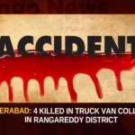 Hyderabad 4 Killed In Truck Van Collision In Rangareddy District,4 Killed In Truck Van Collision,Truck Van Collision In Rangareddy District,Mango News,Four killed in truck-van collision near Hyderabad,Four killed in truck-van collision,Truck Van Collision In Rangareddy,Truck Van Collision Latest News,Truck Van Collision Latest Updates,Rangareddy District Latest News And Updates,Hyderabad Latest News And Updates