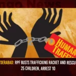Hyderabad RPF Busts Trafficking Racket And Rescues 25 Children Arrest 10,RPF Busts Trafficking Racket,Rescues 25 Children Arrest 10,Hyderabad RPF Busts Trafficking Racket,Mango News,RPF rescues 25 trafficked children,25 children rescued from traffickers in Telangana,25 children rescued and 10 traffickers detained by RPF,Trafficking Racket And Rescues 25 Children,Rescues 25 Children In Hyderabad,Arrest 10 In Hyderabad,Hyderabad Latest News And Updates,RPF Busts Latest News And Updates