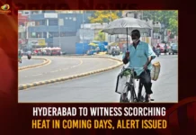Hyderabad To Witness Scorching Heat In Coming Days, Alert Issued Hyderabad To Witness Scorching Heat In Coming Days Alert Issued,Hyderabad To Witness Scorching Heat,Scorching Heat In Coming Days,Scorching Heat In Coming Days In Hyderabad,Mango News,Hyderabad To Witness Scorching Alert,IMD issues orange & yellow alert for heat in Telangana,IMD issues orange & yellow alert,IMD Weather Alert Today,IMD Alert For Hyderabad,Hyderabad Latest News And Updates,Scorching Heat In Hyderabad,Scorching Heat In Coming Days In Telangana,Telangana Latest News And Updates