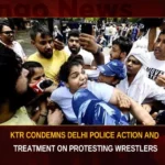 KTR Condemns Delhi Police Action And Treatment On Protesting Wrestlers,KTR Condemns Delhi Police Action,KTR Condemns Treatment On Protesting Wrestlers,Protesting Wrestlers,KTR On Protesting Wrestlers,Mango News,Indian Olympic wrestlers,Wrestlers protest in Delhi,Wrestlers Manhandled,Protesting wrestlers manhandled,Wrestlers Protest Latest news,Wrestlers Protest Latest Updates,Wrestlers Protest Live News,2023 Indian wrestlers protest,Wrestlers Manhandled Latest News,Wrestlers Manhandled News Today,Wrestlers protest live updates,Minister KTR Latest News,Minister KTR Latest Updates