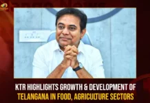 KTR Highlights Growth & Development Of Telangana In Food Agriculture Sectors,KTR Highlights Growth & Development,Growth & Development Of Telangana,Telangana In Food Agriculture Sectors,Mango News,Minister KTR Latest News and Updates,Telangana In Food Agriculture Latest News,Telangana In Food Agriculture Latest Updates,Growth & Development Of Telangana News Today,Hyderabad News,Telangana News