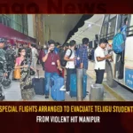 Special Flights Arranged To Evacuate Telugu Students From Violent Hit Manipur,Special Flights Arranged To Evacuate,Evacuate Telugu Students From Violent Hit Manipur,Evacuate Telugu Students,Mango News,Telugu Students In Manipur,Telugu Students Evacuate,Violent Hit Manipur,Telugu students stranded in Manipur,Manipur Violence,Manipur Latest News And Updates,Manipur News Live Updates,Manipur Violence News Live Updates,Manipur Violence Live,Special Flights To Manipur