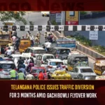 Telangana Police Issues Traffic Diversion For 3 Months Amid Gachibowli Flyover Work,Telangana Police Issues Traffic Diversion,Telangana Police Issues Traffic Diversion For 3 Months,Traffic Diversion For 3 Months,Gachibowli Flyover Work,Mango News,Flyover works at Gachibowli,Three months traffic diversion for Shilpa Layout Phase-II,Traffic Advisory for Gachibowli Flyover Work for 90 DAYS,Traffic diversions announced for 90 days,Telangana Police Latest News And Updates,Gachibowli Flyover Work Latest News And Updates