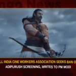 All India Cine Workers Association Seeks Ban On Adipurush Screening Writes To PM Modi,All India Cine Workers Association,Association Seeks Ban On Adipurush,Ban On Adipurush Screening,Cine Workers Association Writes To PM Modi,Mango News,PM Modi asked to ban Adipurush,Ban Adipurush,Adipurush Controversy,Cinema workers body requests PM Modi,Stop screening Adipurush,Adipurush Sparks Fierce Protests,Adipurush,Adipurush Latest News,Adipurush Latest Updates,Adipurush Live News,All India Cine Workers News Today,All India Cine Workers Latest News,Cine Workers Association Latest News,Cine Workers Association Latest Updates