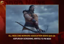 All India Cine Workers Association Seeks Ban On Adipurush Screening Writes To PM Modi,All India Cine Workers Association,Association Seeks Ban On Adipurush,Ban On Adipurush Screening,Cine Workers Association Writes To PM Modi,Mango News,PM Modi asked to ban Adipurush,Ban Adipurush,Adipurush Controversy,Cinema workers body requests PM Modi,Stop screening Adipurush,Adipurush Sparks Fierce Protests,Adipurush,Adipurush Latest News,Adipurush Latest Updates,Adipurush Live News,All India Cine Workers News Today,All India Cine Workers Latest News,Cine Workers Association Latest News,Cine Workers Association Latest Updates