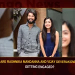 Are Rashmika Mandanna And Vijay Deverakonda Getting Engaged,Are Rashmika And Vijay Getting Engaged,Rashmika Mandanna And Vijay Deverakonda,Vijay Deverakonda Getting Engaged,Rashmika Mandanna,Vijay Deverakonda,Mango News,Rashmika Mandanna getting Married,Vijay Deverakonda and Rashmikala Engagement,Rashmika Mandanna Latest News,Rashmika Mandanna Latest Updates,Vijay Deverakonda Latest News,Vijay Deverakonda Latest Updates,Vijay Deverakonda Live News,Rashmika And Vijay Engagement News Today,Rashmika And Vijay Engagement Latest News,Rashmika And Vijay Engagement Latest Updates