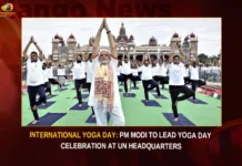 International Yoga Day PM Modi To Lead Yoga Day Celebration At UN Headquarters,International Yoga Day,PM Modi To Lead Yoga Day Celebration,Yoga Day Celebration At UN Headquarters,PM Modi To Lead Yoga Day,Mango News,International Yoga Day 2023 Live News,PM Modi arrives In New York,PM Narendra Modi to lead ninth edition,President Murmu urges everyone,PM Modi US Visit Live Updates,International Yoga Day News,International Yoga Day Latest News,International Yoga Day Live Updates,Yoga Day Celebration News Today,Yoga Day Celebration Latest News,Yoga Day Celebration Live Updates,Indian Prime Minister Narendra Modi,Narendra modi Latest News and Updates
