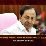 KCR Condemns Passing Away Hyderabad Mecca Masjid Imam And Islamic Scholar,KCR Condemns Passing Away Imam,KCR Condemns Passing Away Islamic Scholar,Hyderabad Mecca Masjid Imam,Islamic Scholar Passed Away,Mango News,Imam of Royal Mosque passes away,KCR Condemns Islamic Scholar,Hyderabad Islamic Scholar,Hyderabad Islamic Scholar Passed Away,CM KCR News And Live Updates,Hyderabad News,Telangana News,Telangana Latest News And Updates,Mecca Masjid Imam Latest News,Mecca Masjid Imam Latest Updates