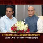 KTR Rama Rao Calls On Defence Minister Seeks Land For Construction Work,KTR Rama Rao Calls On Defence Minister,Land For Construction Work,KTR Rama Rao Seeks Land For Construction Work,Mango News,K T Rama Rao calls on Rajnath Singh,KTR meets Rajnath Singh,KTR seeks transfer of defence lands,KTR Calls On Defence Minister,KTR Writes to Rajnath Singh,KTR Rama Rao Latest News,KTR Rama Rao Latest Updates,Defence Minister Rajnath Singh,Defence Minister Rajnath Singh Latest News,Defence Minister Rajnath Singh Latest Updates