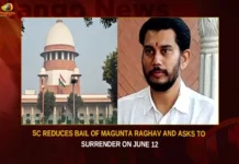 SC Reduces Bail Of Magunta Raghav And Asks To Surrender On June 12,SC Reduces Bail Of Magunta Raghav,SC Asks To Surrender On June 12,Magunta Raghav And Asks To Surrender,Mango News,SC modifies HCs order,Liquor Scam Case,Delhi Excise Case,Magunta Raghav To Surrender,Delhi liquor scam,Magunta Raghava Reddy actively involved,Magunta Raghav Bail,Magunta Raghav Bail News,Magunta Raghav Bail Latest News,Magunta Raghav Bail Latest Updates,Magunta Raghav Bail Live News,Magunta Raghav,Magunta Raghav Latest News,Magunta Raghav Latest Updates