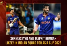 Shreyas Iyer And Jasprit Bumrah Likely In Indian Squad For Asia Cup 2023,Shreyas Iyer And Jasprit Bumrah,Shreyas Iyer In Indian Squad,Jasprit Bumrah Likely In Indian Squad,Indian Squad For Asia Cup 2023,Asia Cup 2023,Mango News,Major boost for India,India vs West Indies 2023,Asia Cup 2023 Latest News,Asia Cup 2023 Latest Updates,Shreyas Iyer,Jasprit Bumrah,Indian Squad For Asia Cup News Today,Indian Squad For Asia Cup Latest News,Indian Squad For Asia Cup Latest Updates