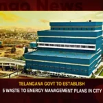 Telangana Govt To Establish 5 Waste To Energy Management Plans In City,Telangana Govt To Energy Management Plans,5 Waste To Energy Management Plans,Waste To Energy Management Plans In City,Telangana Govt To Establish Energy Management Plans,Mango News,Hyderabad to lead country soon,Telangana Government,Telangana on Renewable Energy,Telangana Govt on Waste Management,Telangana Govt Latest News,Telangana Govt Latest Updates,Energy Management Plans Latest News,Energy Management Plans Latest Updates