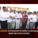 Telangana KCR Inaugurates World Class Railway Bogie And Coach Factory,Telangana KCR,KCR Inaugurates World Class Railway Bogie,Railway Bogie And Coach Factory,KCR Inaugurates Coach Factory,Mango News,World Class Railway Bogie Latest News,CM KCR News And Live Updates,Telangana Latest News And Updates,KCR Inaugurate Coach Factory Latest News,Telangana Coach Factory Latest Updates,Telangana Coach Factory Live News,Telangana Railway Bogie Latest News,KCR Live Updates
