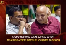 Arvind Kejriwal Slams BJP And ED For Attaching Assets Worth Rs 52 Crores To Sisodia,Arvind Kejriwal Slams BJP,BJP And ED For Attaching Assets,Attaching Assets Worth Rs 52 Crores,Assets Worth Rs 52 Crores To Sisodia,Mango News,ED running fake news,Kejriwal Accuses BJP Of Spreading Lies,ED attaches asset worth Rs 50 crore,Delhi CM Kejriwal blasts PM Modi,Kejriwal slams BJP over ED,Arvind Kejriwal Slams BJP News Today,Arvind Kejriwal Latest News,Arvind Kejriwal Latest Updates,Arvind Kejriwal Live News,Sisodia News Today,Sisodia Latest News and Updates