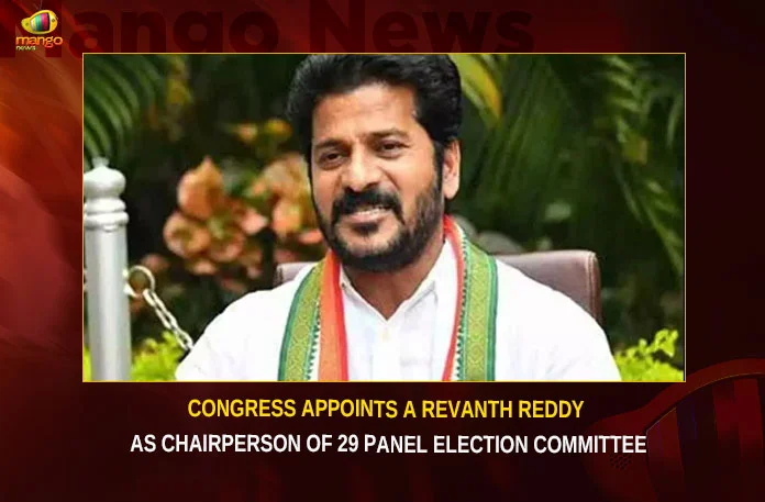 Congress Appoints A Revanth Reddy As Chairperson Of 29 Panel Election Committee,Congress Appoints A Revanth Reddy As Chairperson,Revanth Reddy As Chairperson,Chairperson Of 29 Panel Election Committee,Mango News,Congress Sets Up 29 Member Election Panel,Revanth Reddy to head TPCC election panel,Revanth To Head Tpccs Election Panel,Revanth Reddy Latest News,Revanth Reddy Latest Updates,Revanth Reddy As Chairperson Latest News,Election Committee Latest Updates