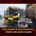 Fatal Accident In Chhattisgarh Kills 3 People And Leaves 6 Injured,Fatal Accident In Chhattisgarh,Accident In Chhattisgarh Kills 3 People,Chhattisgarh 3 People And Leaves 6 Injured,Mango News,Bus Rammed Into Truck,Chhattisgarh Accident,Chhattisgarh Accident Latest News,Chhattisgarh Accident Latest Updates,Chhattisgarh Accident Live News,Chhattisgarhs Bilaspur Latest News,Chhattisgarhs Bilaspur Latest Updates,PM Modi Rally Bus Accident,Fatal Accident In Chhattisgarh News Today