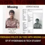 Hyderabad Police On Toes With Missing Case Of IIT Hyderabad B Tech Student,Hyderabad Police On Toes,Missing Case Of IIT Hyderabad,IIT Hyderabad B Tech Student,IIT Hyderabad B Tech Student Missing Case,Police On Toes With B Tech Student Missing Case,Mango News,IIT Hyderabad student Missing case,IIT Hyderabad student reported missing,IIT Hyderabad Missing Case Latest News,IIT Hyderabad Missing Case Latest Updates,IIT Hyderabad Missing Case Live News,IIT Hyderabad Missing Case Live Updates