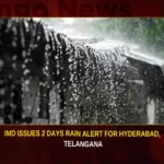 IMD Issues 2 Days Rain Alert For Hyderabad Telangana,IMD Issues 2 Days Rain Alert,Rain Alert For Hyderabad,Rain Alert For Telangana,Mango News,Telangana Heavy Rainfall,Heavy rainfall,Weather Update,Telangana Weather Radar,Observed Rainfall Variability,IMD Issues High Rain Alert,Widespread rains in Telangana,IMD forecasts heavy rainfall,Telangana Latest News,Telangana News,Telangana News and Live Updates,Telangana Rainfall News Today,Telangana Rainfall Latest News