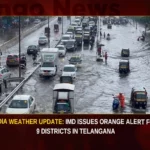 India Weather Update IMD Issues Orange Alert For 9 Districts In Telangana,India Weather Update,IMD Issues Orange Alert,Orange Alert For 9 Districts,Alert For 9 Districts In Telangana,Mango News,Telangana Weather Update,Telangana Orange Alert News Today,Telangana Orange Alert Latest News,Telangana Orange Alert Latest Updates,Telangana Orange Alert Live Updates,Telangana Latest News And Updates,Telangana Rain News,Telangana News Today,India Weather Update Latest News,India Weather Update Latest Updates,IMD Issues Orange Alert Latest News