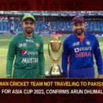 Indian Cricket Team Not Traveling To Pakistan For Asia Cup 2023 Confirms Arun Dhumal,Indian Cricket Team Not Traveling To Pakistan,Pakistan For Asia Cup 2023,Indian Cricket Team,Indian Cricket Team Asia Cup 2023,Not Traveling To Pakistan Confirms Arun Dhumal,Mango News,Indian Cricket Team Latest News,Asia Cricket Cup 2023,Asia Cricket Cup 2023 Latest News,Asia Cricket Cup 2023 Latest Updates,Asia Cricket Cup 2023 Live News,Arun Dhumal Latest News,Arun Dhumal Latest Updates,Arun Dhumal Live Updates
