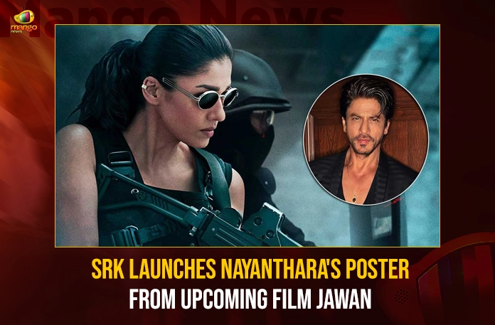 SRK Launches Nayantharas Poster From Upcoming Film Jawan,SRK Launches Nayantharas Poster,Nayantharas Poster From Upcoming Film,Upcoming Film Jawan,Nayantharas Poster,Nayantharas Poster From Jawan,Mango News,Upcoming Film Jawan Latest News,Upcoming Film Jawan Latest Updates,Jawan Nayanthara Poster,Jawan Nayanthara Poster Latest News,Jawan Nayanthara Poster Latest Updates,SRK Film Jawan,SRK Jawan,SRK Jawan Latest News,SRK Jawan Live Updates