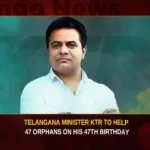 Telangana Minister KTR To Help 47 Orphans On His 47th Birthday,Telangana Minister KTR,KTR To Help 47 Orphans,KTR On His 47th Birthday,Minister KTR To Help 47 Orphans,Mango News,Upon turning 47 KTR pledges,KT Rama Rao turns 47,Telangana IT Minister KTR to give laptops,KTR to help 47 orphanage students,KTR pledges support to 47 orphan,KTR to Gift a smile,KTR Birthday,Telangana Minister KTR Latest News,Telangana Minister KTR Latest Updates,Telangana Minister KTR Live News,Minister KTR Birthday Latest News,KTR 47th Birthday Latest News