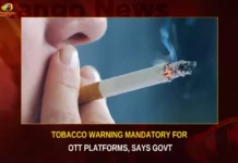 Tobacco Warning Mandatory For OTT Platforms Says Govt,Tobacco Warning Mandatory For OTT Platforms,Tobacco Warning Mandatory,Tobacco Warning Mandatory Says Govt,Govt Tobacco Warning,Tobacco Warning For OTT Platforms,Mango News,Mandatory for OTT platforms to display anti-tobacco,Mandatory for OTT platforms,Tobacco Warning Latest News,Tobacco Warning Latest Updates,Tobacco Warning Live News,OTT Tobacco Warning News Today,OTT Tobacco Warning Latest News